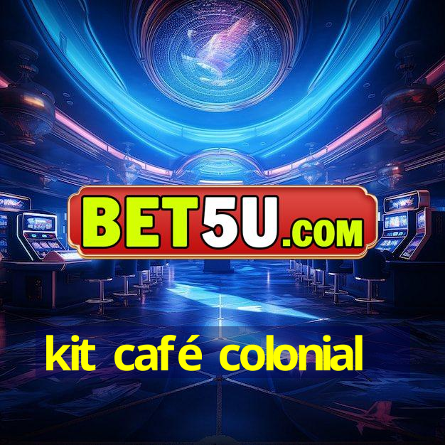 kit café colonial